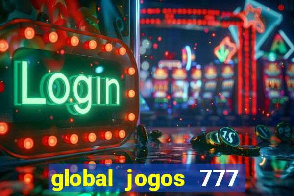 global jogos 777 paga mesmo